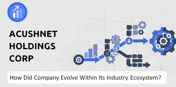 How Did Acushnet Holdings Corp Company Build the Brand It Has Today?