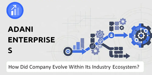 How Did Adani Enterprises Company Build the Brand It Has Today?