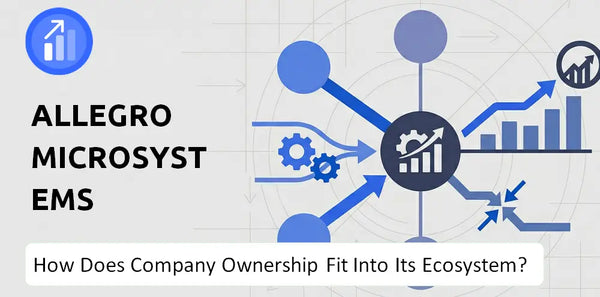 Who Owns Allegro MicroSystems Company and How Does Ownership Affect Trust in the Brand?