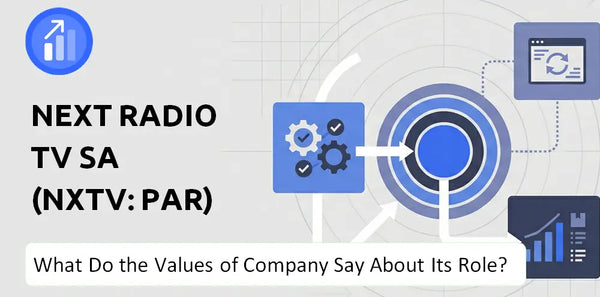 What Do the Mission, Vision, and Values of Next Radio Tv SA (NXTV: PAR) Company Say About Its Brand Purpose?