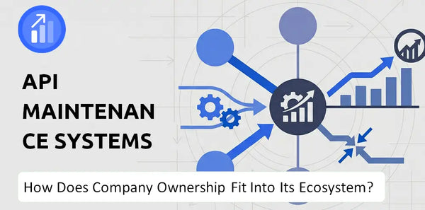 Who Owns API Maintenance Systems AS Company and How Does Ownership Affect Trust in the Brand?