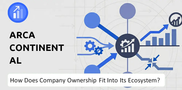 Who Owns Arca Continental Company and How Does Ownership Affect Trust in the Brand?