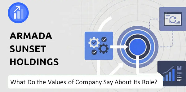 What Do the Mission, Vision, and Values of Armada Sunset Holdings Company Say About Its Brand Purpose?