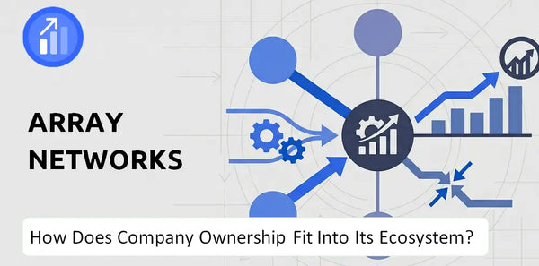 Who Owns Array Networks Company and How Does Ownership Affect Trust in the Brand?