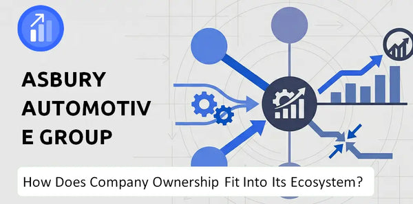 Who Owns Asbury Automotive Group Company and How Does Ownership Affect Trust in the Brand?