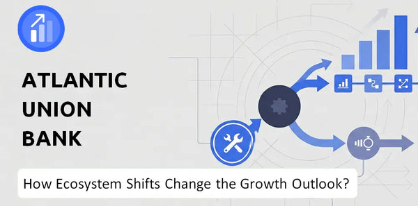 How Could Ecosystem Shifts Change the Growth Outlook of Atlantic Union Bank Company?
