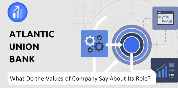 What Do the Mission, Vision, and Values of Atlantic Union Bank Company Say About Its Brand Purpose?