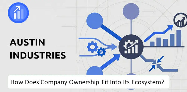 Who Owns Austin Industries Company and How Does Ownership Affect Trust in the Brand?