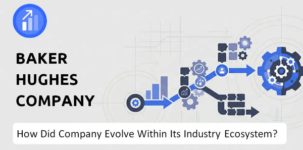 How Did Baker Hughes Company Company Build the Brand It Has Today?