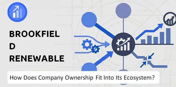 Who Owns Brookfield Renewable Partners Company and How Does Ownership Affect Trust in the Brand?