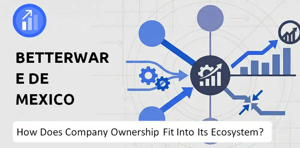 Who Owns Betterware de Mexico Company and How Does Ownership Affect Trust in the Brand?