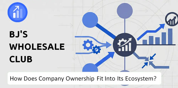 Who Owns BJ's Wholesale Club Company and How Does Ownership Affect Trust in the Brand?