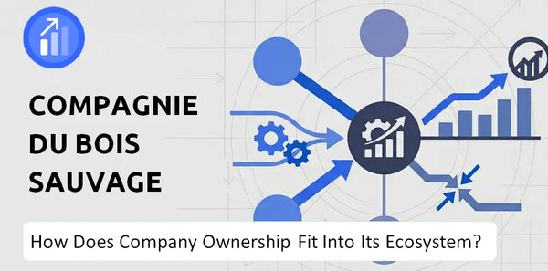 Who Owns Compagnie du Bois Sauvage Company and How Does Ownership Affect Trust in the Brand?
