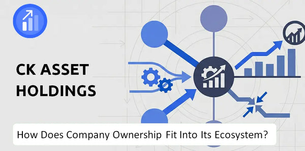 Who Owns CK Asset Holdings Company and How Does Ownership Affect Trust in the Brand?