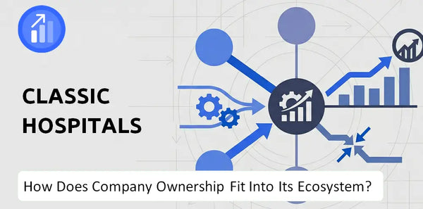 Who Owns Classic Hospitals Company and How Does Ownership Affect Trust in the Brand?