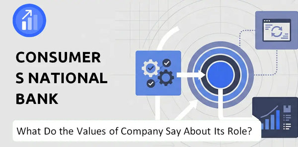 What Do the Mission, Vision, and Values of Consumers National Bank Company Say About Its Brand Purpose?