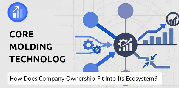 Who Owns Core Molding Technologies Company and How Does Ownership Affect Trust in the Brand?