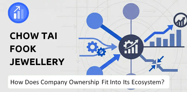 Who Owns Chow Tai Fook Jewellery Company and How Does Ownership Affect Trust in the Brand?