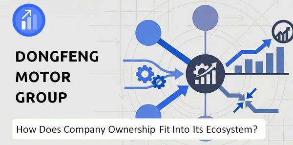 Who Owns Dongfeng Motor Group Company and How Does Ownership Affect Trust in the Brand?