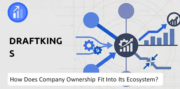 Who Owns DraftKings Company and How Does Ownership Affect Trust in the Brand?