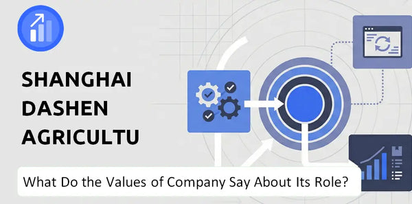 What Do the Mission, Vision, and Values of Shanghai Dashen Agriculture Finance Technology Company Say About Its Brand Purpose?