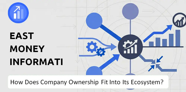 Who Owns East Money Information Company and How Does Ownership Affect Trust in the Brand?