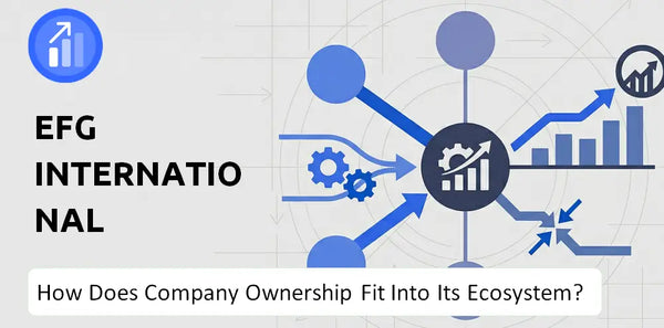 Who Owns EFG International Company and How Does Ownership Affect Trust in the Brand?