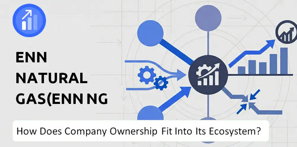 Who Owns ENN Natural Gas(ENN NG ) Company and How Does Ownership Affect Trust in the Brand?