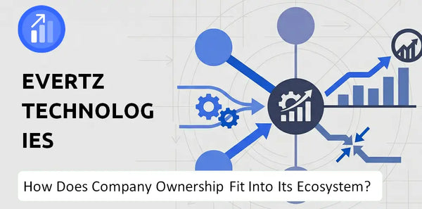 Who Owns Evertz Technologies Company and How Does Ownership Affect Trust in the Brand?