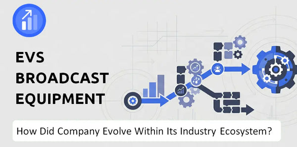 How Did EVS Broadcast Equipment Company Build the Brand It Has Today?