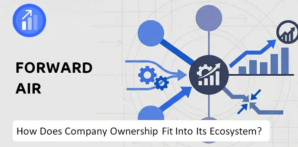 Who Owns Forward Air Company and How Does Ownership Affect Trust in the Brand?