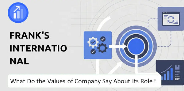 What Do the Mission, Vision, and Values of Frank's International Company Say About Its Brand Purpose?