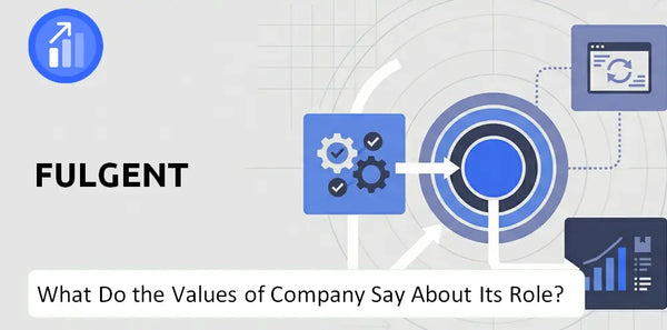 What Do the Mission, Vision, and Values of Fulgent Company Say About Its Brand Purpose?