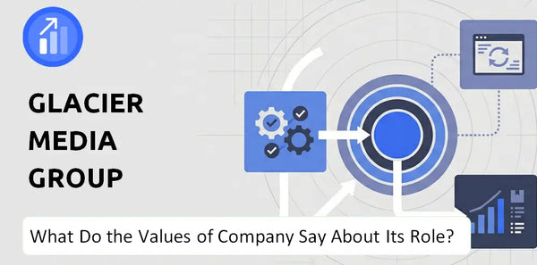 What Do the Mission, Vision, and Values of Glacier Media Group Company Say About Its Brand Purpose?