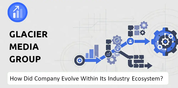 How Did Glacier Media Group Company Build the Brand It Has Today?