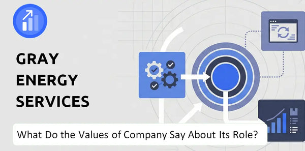 What Do the Mission, Vision, and Values of Gray Energy Services LLC Company Say About Its Brand Purpose?