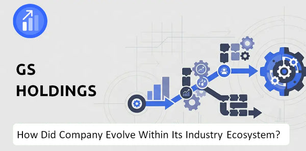 How Did GS Holdings Company Build the Brand It Has Today?