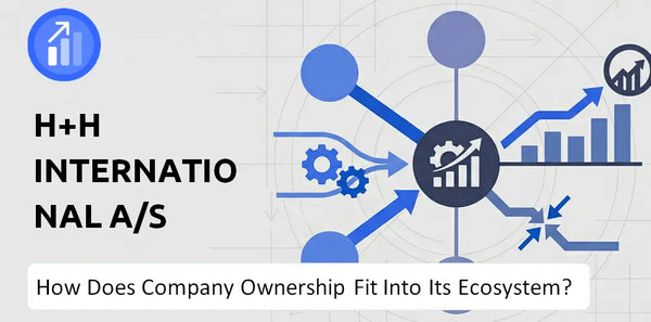 Who Owns H+H International A/S Company and How Does Ownership Affect Trust in the Brand?