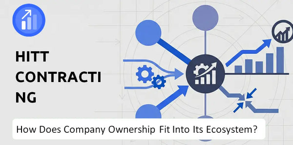 Who Owns HITT Contracting Company and How Does Ownership Affect Trust in the Brand?