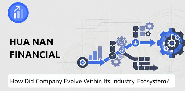 How Did Hua Nan Financial Company Build the Brand It Has Today?