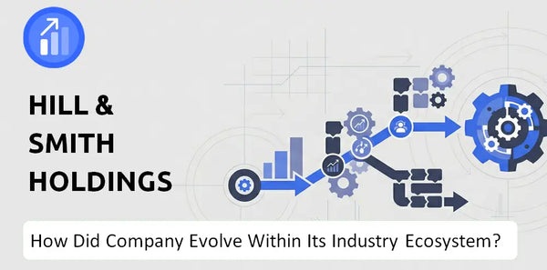 How Did Hill & Smith Holdings Company Build the Brand It Has Today?