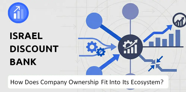 Who Owns Israel Discount Bank Company and How Does Ownership Affect Trust in the Brand?