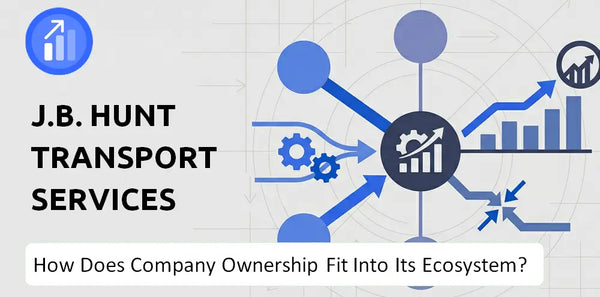 Who Owns J.B. Hunt Transport Services Company and How Does Ownership Affect Trust in the Brand?
