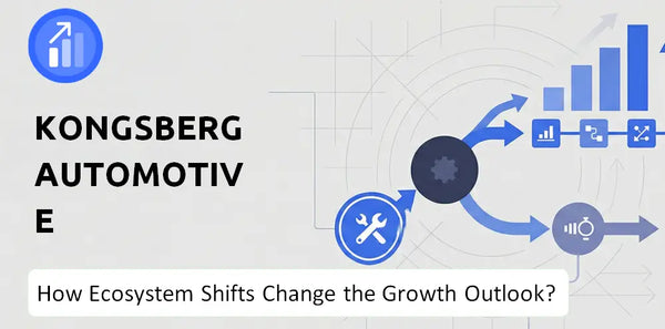 How Could Ecosystem Shifts Change the Growth Outlook of Kongsberg Automotive Company?