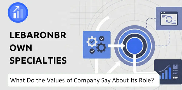 What Do the Mission, Vision, and Values of LeBaronBrown Specialties LLC (LBB Specialties) Company Say About Its Brand Purpose?