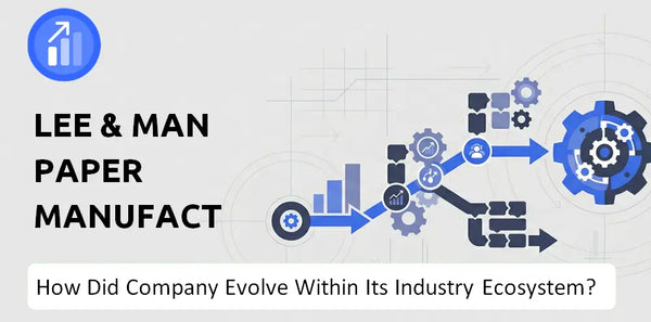 How Did Lee & Man Paper Manufacturing Company Build the Brand It Has Today?