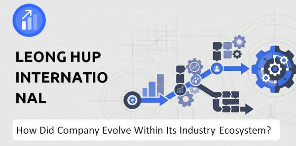 How Did Leong Hup International Company Build the Brand It Has Today?