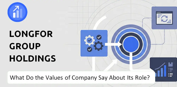 What Do the Mission, Vision, and Values of Longfor Group Holdings Company Say About Its Brand Purpose?