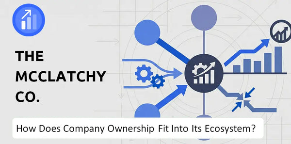 Who Owns The McClatchy Co. Company and How Does Ownership Affect Trust in the Brand?