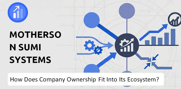 Who Owns Motherson Sumi Systems Company and How Does Ownership Affect Trust in the Brand?
